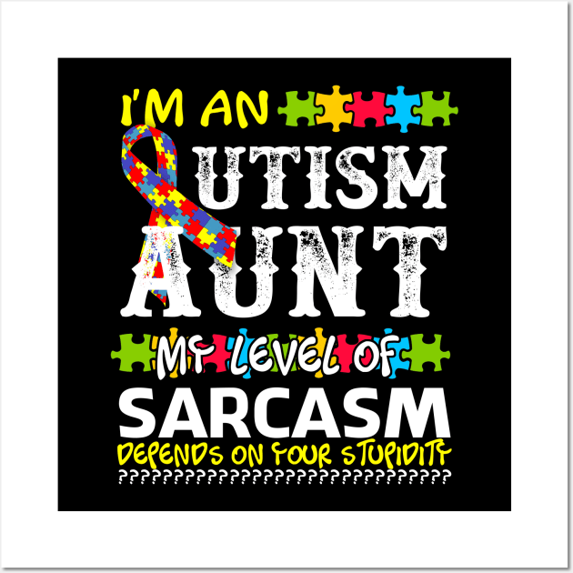 I Am An Autism Aunt My Level Of Sarcasm - Autism Aunt Gift Wall Art by yasakiskyway